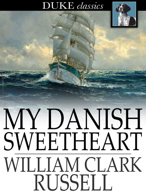 Title details for My Danish Sweetheart by William Clark Russell - Available